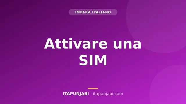 Attivare una SIM e un abbonamento: guida pratica