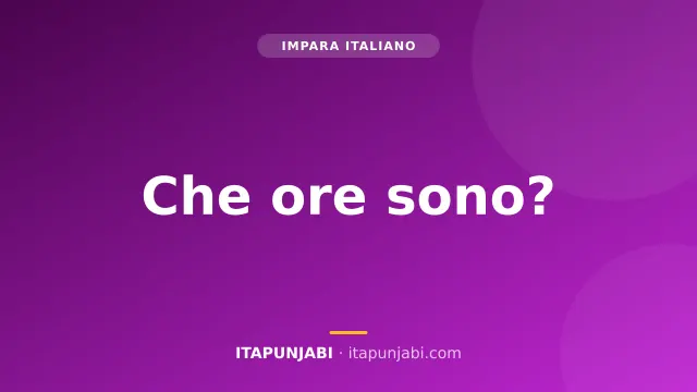 Che ore sono? Ora, giorni e mesi in italiano A1