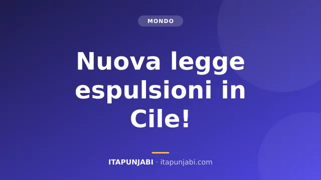 Cile: nuova legge per accelerare le espulsioni