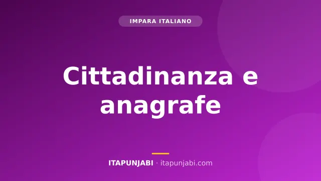 Cittadinanza italiana: parlare con l'ufficio anagrafe
