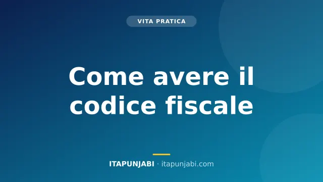 Codice fiscale: come si ottiene e a cosa serve