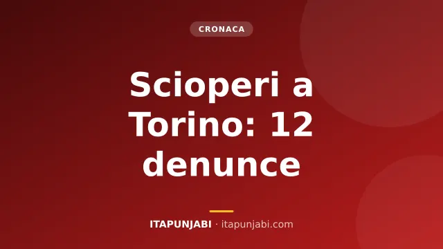 Cortei e scioperi a Torino: controlli e denunce