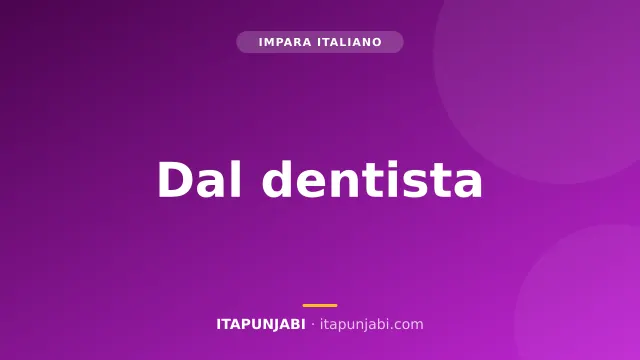 Dal dentista: vocaboli e frasi utili in italiano - A2