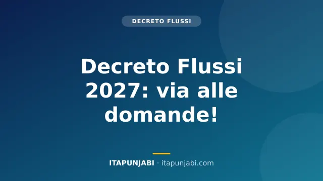 Decreto Flussi 2027: date, quote e precompilazione