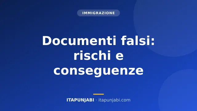 Documenti falsi: rischi e come uscirne legalmente