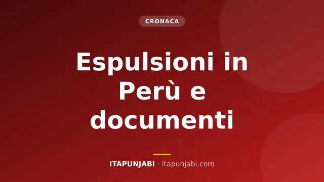 Espulsioni in Perù: cosa cambia per i documenti