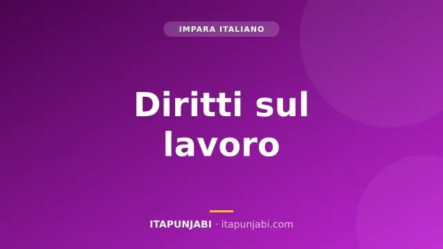 I tuoi diritti sul lavoro: parlare con il sindacato