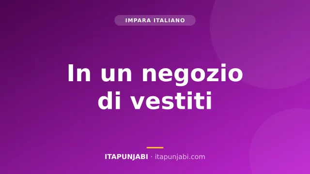 In un negozio di vestiti: comprare abiti in Italia A1