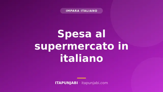 Italiano al supermercato: dialogo e parole utili