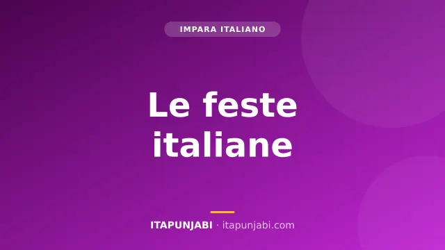 Le feste italiane: Natale, Pasqua e Ferragosto