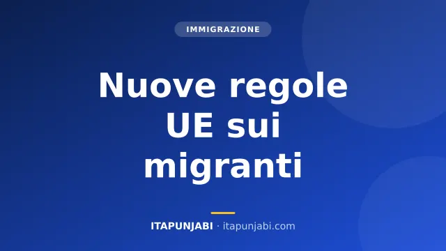 Nuove regole UE sui migranti: cosa cambia davvero?