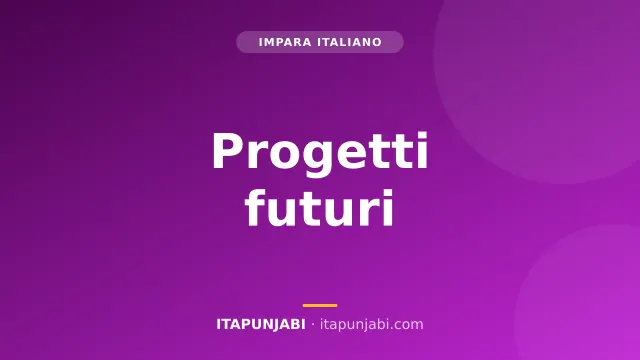 Parlare del futuro e dei progetti: italiano A2