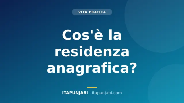 Residenza anagrafica: cos’è, come si chiede e perché è importante