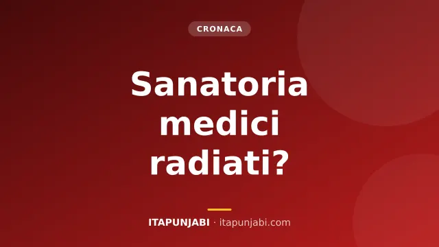 Sanatoria medici radiati: cosa cambia per la sanità?