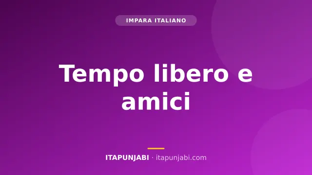 Tempo libero: sport, cinema e amici. Lezione A1
