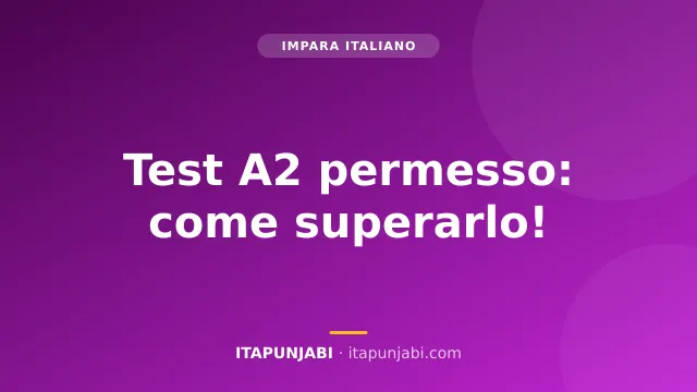 Test italiano a2 permesso lungo periodo: guida pratica